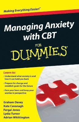 Graham C. Davey, Kate Cavanagh, Fergal Jones, Lydia Turner, Adrian Whittington - Managing Anxiety with CBT For Dummies, Häftad