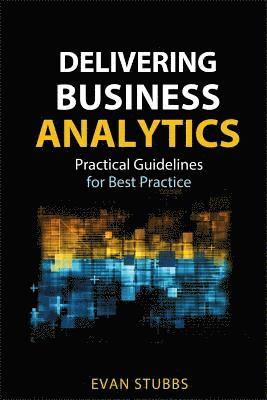 Evan Stubbs - Delivering Business Analytics, Inbunden