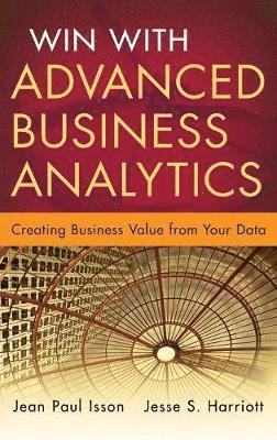 Jean-Paul Isson, Jesse Harriott - Win with Advanced Business Analytics, Inbunden