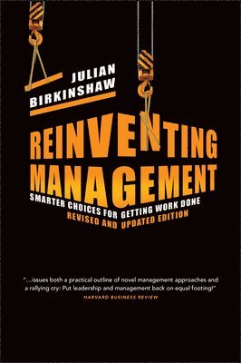 Julian Birkinshaw - Reinventing Management, Inbunden