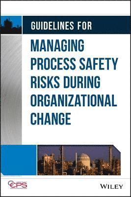 Guidelines for Managing Process Safety Risks During Organizational Change 1