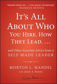 bokomslag It's All About Who You Hire, How They Lead...and Other Essential Advice from a Self-Made Leader