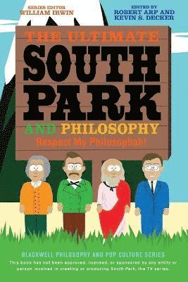 Robert Arp, Kevin S. Decker, USA) Arp, Robert (Independent Researcher, USA) Decker, Kevin S. (Eastern Washington University, Kevin S Decker, William Irwin - Ultimate South Park and Philosophy, Häftad