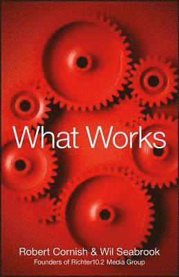 Robert Cornish, Wil Seabrook - What Works, Inbunden