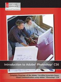 bokomslag Introduction to Adobe Photoshop CS6 with ACA Certification