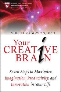 bokomslag Your Creative Brain: Seven Steps to Maximize Imagination, Productivity, and Innovation in Your Life