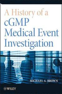bokomslag A History of a cGMP Medical Event Investigation