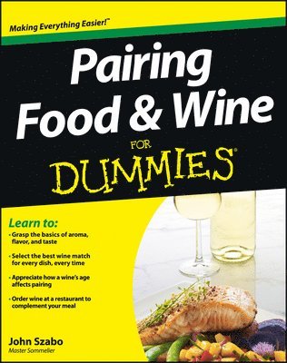 John Szabo - Pairing Food and Wine For Dummies, Häftad