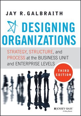 Jay R. Galbraith, Jay R. (Center for Effective Organizations at the University of Southern California) Galbraith, Jay R Galbraith - Designing Organizations, Inbunden