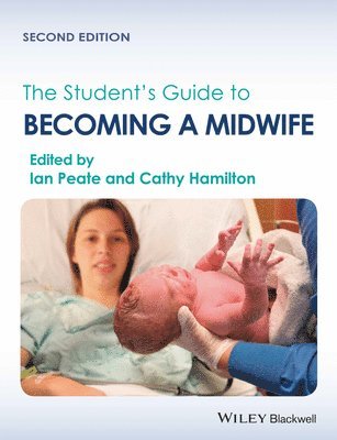 Ian Peate, Cathy Hamilton, UK) Peate, Ian (University of West London, London, UK) Hamilton, Cathy (University of Hertfordshire, Hertfordshire - Student's Guide to Becoming a Midwife, Häftad