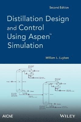 William L. Luyben, William L Luyben - Distillation Design and Control Using Aspen Simulation, Inbunden