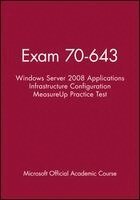 Microsoft Official Academic Course - Exam 70-643 Windows Server 2008 Applications Infrastructure Configuration MeasureUp Practice Test, Häftad