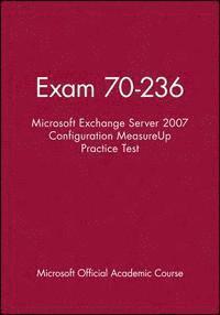 bokomslag Exam 70-236 Microsoft Exchange Server 2007 Configuration Measureup Practice Test