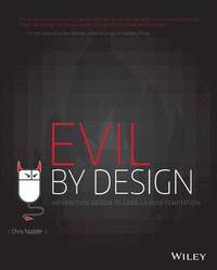 bokomslag Evil by Design: Interaction Design to Lead Us Into Temptation