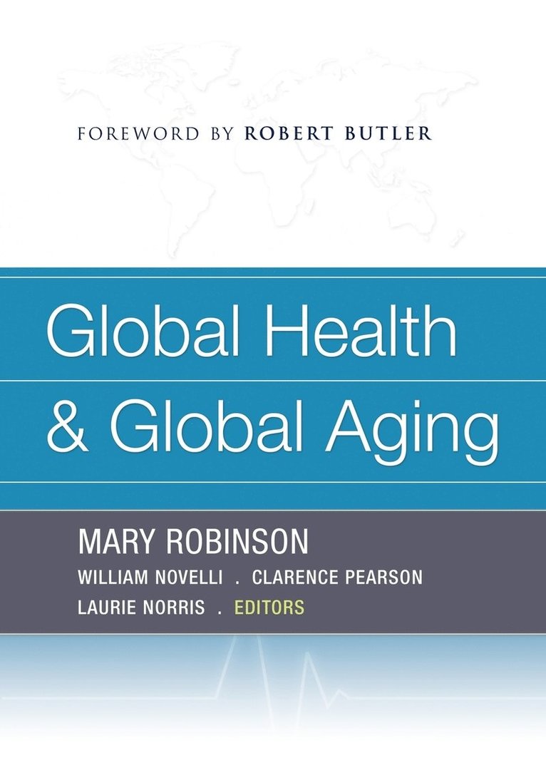 Robinson, Mary Robinson, William Novelli, Clarence E. Pearson, Laurie Norris - Global Health and Global Aging, Häftad