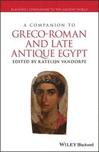 bokomslag A Companion to Greco-Roman and Late Antique Egypt