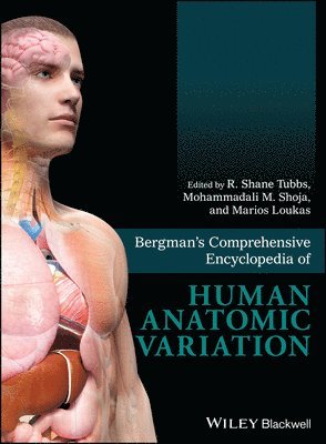R. Shane Tubbs, Mohammadali M. Shoja, Marios Loukas - Bergman's Comprehensive Encyclopedia of Human Anatomic Variation, Inbunden
