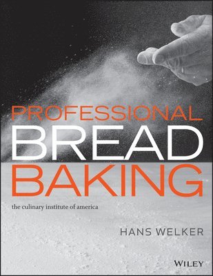 Hans Welker, The Culinary Institute of America (CIA), Erin Jeanne McDowell - Professional Bread Baking, Inbunden