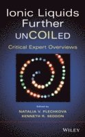 Natalia V. Plechkova, Kenneth R. Seddon - Ionic Liquids further UnCOILed, Inbunden