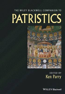 Ken Parry, Sydney) Parry, Ken (Macquarie University - Wiley Blackwell Companion to Patristics, Inbunden