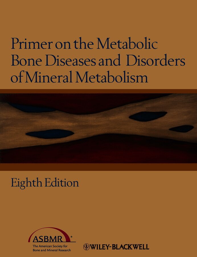 Primer on the Metabolic Bone Diseases and Disorders of Mineral Metabolism