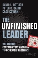 David L. Dotlich, Peter C. Cairo, Cade Cowan - Unfinished Leader, Inbunden