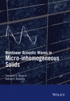 Veniamin Nazarov, Andrey Radostin - Nonlinear Acoustic Waves in Micro-inhomogeneous Solids, Inbunden