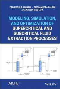 bokomslag Modeling, Simulation, and Optimization of Supercritical and Subcritical Fluid Extraction Processes