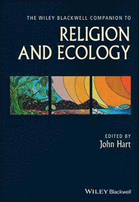 John Hart, John Hart - Wiley Blackwell Companion to Religion and Ecology, Inbunden