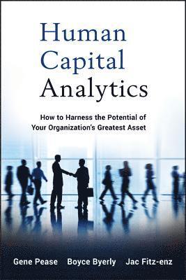 Gene Pease, Boyce Byerly, Jac Fitz-enz - Human Capital Analytics, Inbunden