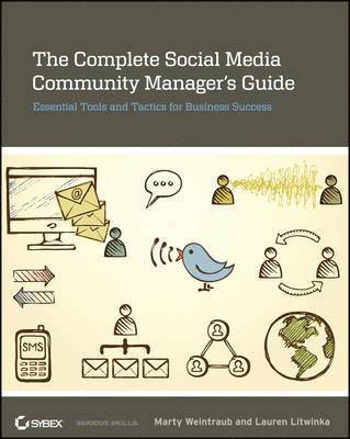 bokomslag The Complete Social Media Community Manager's Guide: Essential Tools And Tactics For Business Success