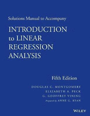 Solutions Manual to accompany Introduction to Linear Regression Analysis 1