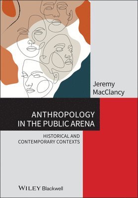Jeremy MacClancy - Anthropology in the Public Arena, Häftad