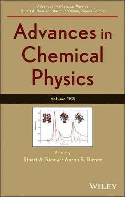 Stuart A. Rice, Aaron R. Dinner, Stuart A. (University of Chicago) Rice, Aaron R. (Harvard University) Dinner, Stuart A Rice, Aaron R Dinner - Advances in Chemical Physics, Volume 153, Inbunden