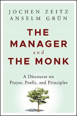 Jochen Zeitz, Anselm Grün - Manager and the Monk, Inbunden