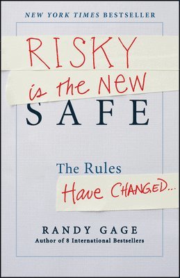 Randy Gage - Risky is the New Safe, Inbunden