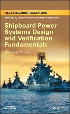 Mohammed M. Islam, Mohammed M Islam - Shipboard Power Systems Design and Verification Fundamentals, Inbunden