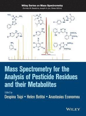 Despina Tsipi, Helen Botitsi, Anastasios Economou - Mass Spectrometry for the Analysis of Pesticide Residues and their Metabolites, Inbunden