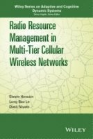 Ekram Hossain, Long Bao Le, Dusit Niyato - Radio Resource Management in Multi-Tier Cellular Wireless Networks, Inbunden
