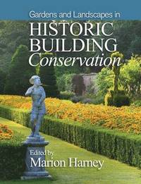 bokomslag Gardens and Landscapes in Historic Building Conservation