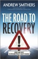 bokomslag The Road to Recovery - How and Why Economic Policy  Must Change