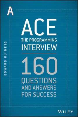 Ace the Programming Interview: 160 Questions and Answers for Success 1