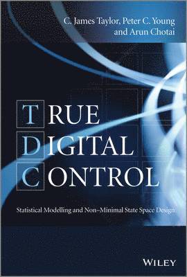 C. James Taylor, Peter C. Young, Arun Chotai - True Digital Control, Inbunden