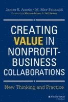James E. Austin, M. May Seitanidi - Creating Value in Nonprofit-Business Collaborations, Inbunden