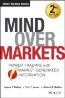 James F. Dalton, Eric T. Jones, Robert B. Dalton - Mind Over Markets, Inbunden