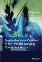 R. Rajagopal - Sustainable Value Creation in the Fine and Speciality Chemicals Industry, Inbunden