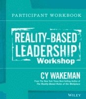 Cy Wakeman - Reality-Based Leadership Participant Workbook, Häftad
