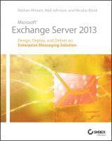 Nathan Winters, Neil Johnson, Nicolas Blank - Microsoft Exchange Server 2013: Design, Deploy and Deliver an Enterprise Me, Häftad