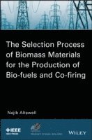 bokomslag The Selection Process of Biomass Materials for the Production of Bio-Fuels and Co-firing