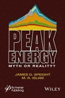 James G. Speight, M. R. Islam - Peak Energy, Inbunden